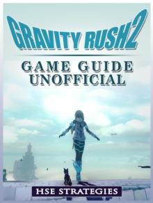 Gravity Rush 2 Game Guide Unofficial