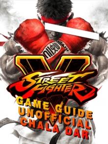 Street Fighter 5 Game Guide Unofficial