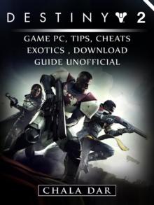 Destiny 2 Game PC, Tips, Cheats, Exotics, Download Guide Unofficial