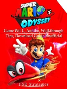 Super Mario Odyssey Game Wii U, Amiibo, Walkthrough, Tips, Download Guide Unofficial