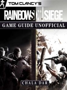 Tom Clancys Rainbow 6 Siege Game Guide Unofficial