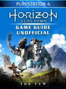 Horizon Zero Dawn Playstation 4 Game Guide Unofficial