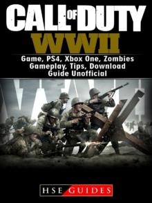 Call of Duty WWII Game, PS4, Xbox One, Zombies, Gameplay, Tips, Download Guide Unofficial