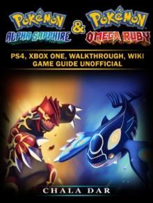 Pokemon Omega Ruby & Alpha Sapphire : Pokedex, Walkthrough, Evolutions, Game Guide Unofficial