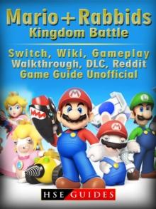 Mario + Rabbids Kingdom Battle, Switch, Wiki, Gameplay, Walkthrough, DLC, Reddit, Game Guide Unofficial