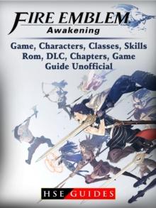 Fire Emblem Awakening Game, Characters, Classes, Skills, Rom, DLC, Chapters, Game Guide Unofficial