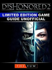 Dishonored 2 Limited Edition Game Guide Unofficial