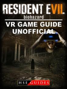 Resident Evil Biohazard VR Game Guide Unofficial