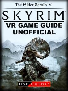 The Elder Scrolls V Skyrim VR Game Guide Unofficial