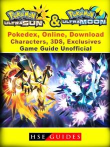 Pokemon Sun & Moon, Ultra, Pokedex, Online, Download, Characters, 3DS, Exclusives, Game Guide Unofficial