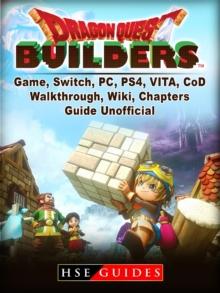 Dragon Quest Builders Game, Switch, PC, PS4, VITA, Walkthrough, Wiki, Chapters, Guide Unofficial