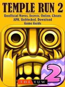 Temple Run 2 Unofficial Moves, Secrets, Online, Cheats, APK, Unblocked, Download, Game Guide