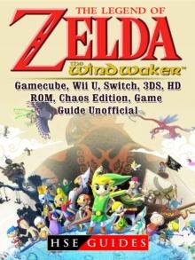 The Legend of Zelda The Wind Waker, Gamecube, Wii U, Switch, 3DS, HD, ROM, Chaos Edition, Game Guide Unofficial