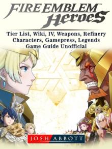 Fire Emblem Heroes, Tier List, Wiki, IV, Weapons, Refinery, Characters, Gamepress, Legends, Game Guide Unofficial