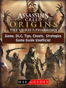 Assassins Creed Origins The Curse of The Pharaohs Game, DLC, Tips, Cheats, Strategies, Game Guide Unofficial