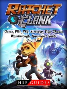 Rachet & Clank Game, PS4, PS2, Strategy, Tips, Cheats, Walkthrough, Download, Guide Unofficial