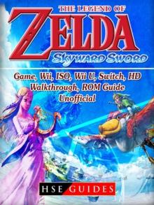 The Legend of Zelda Skyward Sword Game, Wii, ISO, Wii U, Switch, HD, Walkthrough, ROM, Guide Unofficial