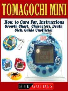 Tomagochi Mini, How to Care For, Instructions, Growth Chart, Characters, Death, Sick, Guide Unofficial