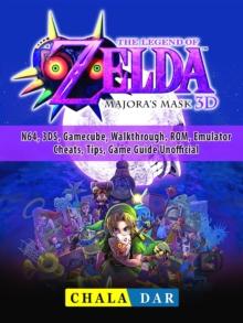 Legend of Zelda Majoras Mask, N64, 3DS, Gamecube, Walkthrough, ROM, Emulator, Cheats, Tips, Game Guide Unofficial