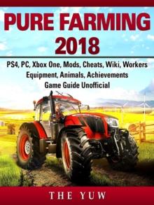 Pure Faming 2018, PS4, PC, Xbox One, Mods, Cheats, Wiki, Workers, Equipment, Animals, Achievements, Game Guide Unofficial