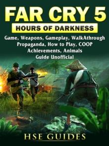 Far Cry 5 Hours of Darkness Game, Weapons, Gameplay, Walkthrough, Propaganda, How to Play, COOP, Achievements, Animals, Guide Unofficial