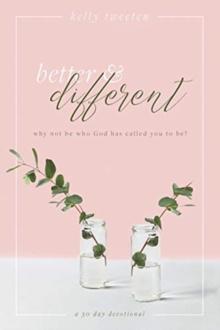 Better and Different : Why not be who God has called you to be?