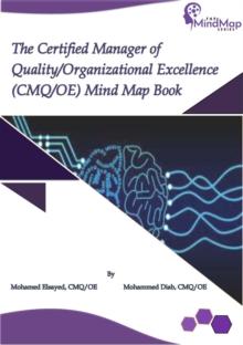 Certified Manager of Quality/Organizational Excellence (CMQ/OE) Mind Map Book