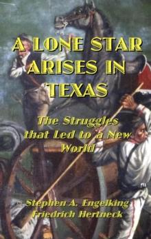 Lone Star Arises in Texas: The Struggles That Led to a New World