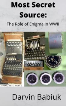 Most Secret Source:  The Role of Enigma in WWII