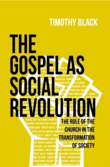 Gospel as Social Revolution: The Role of the Church in the Transformation of Society