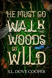 He Must Go Walk the Woods So Wild