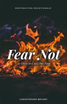 Fear Not: 30 Days to Cast Out Fear