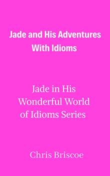 Jade and His Adventures With Idioms