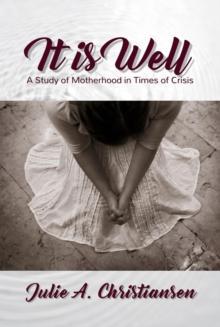 It is Well: A Study of Motherhood in Times of Crisis