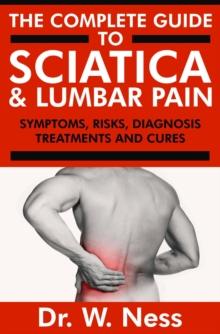 Complete Guide to Sciatica & Lumbar Pain: Symptoms, Risks, Diagnosis, Treatments & Cures