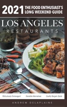 2021 Los Angeles Restaurants - The Food Enthusiast's Long Weekend Guide