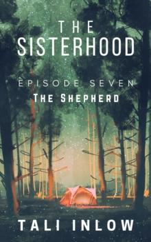 Sisterhood: Episode Seven : The Sisterhood, #7