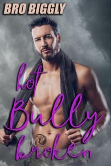 Hot Bully Broken : Breaking the Bully, #3