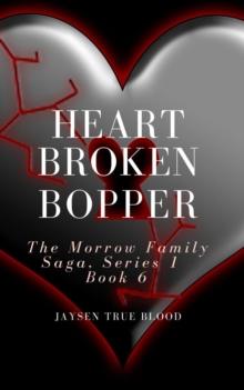 Heartbroken Bopper: The Morrow Family Saga, Series 1, Book 6