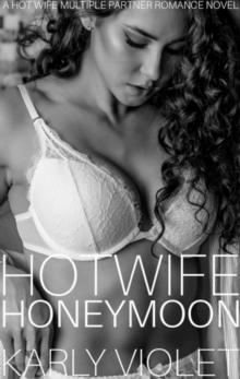 Hotwife Honeymoon - A Hot Wife Multiple Partner Romance Novel