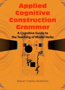 Applied Cognitive Construction Grammar:  Cognitive Guide to the Teaching of Modal Verbs