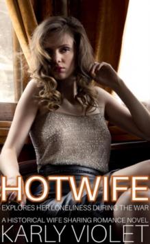 Hotwife Explores Her Loneliness During The War - A Historical Wife Sharing Romance Novel