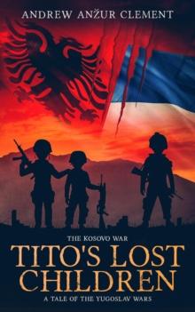 Kosovo War. Tito's Lost Children: A Tale of the Yugoslav Wars