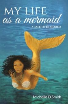 My Life As A Mermaid - A Tale To Be Shared