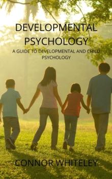 Developmental Psychology: A Guide to Developmental and Child Psychology