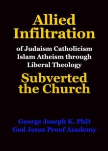 Allied Infiltration of  Judaism Catholicism Islam Atheism through Liberal Theology  Subverted the Church