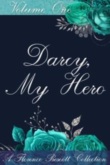 Darcy, My Hero: A Pride and Prejudice Sensual Intimate Collection