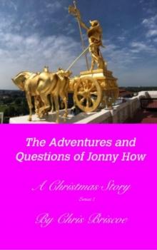 Adventures and Questions of Jonny How : A Christmas  Story, #1