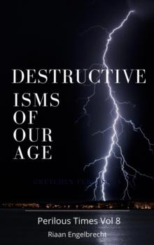 Destructive Isms of our Age : Perilous Times, #8