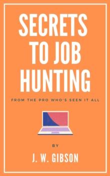 Secrets to Job Hunting From the Pro Who's Seen it All